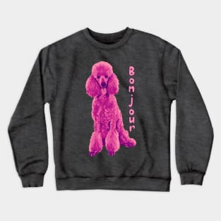 Pink Poodle Says Bonjour Crewneck Sweatshirt